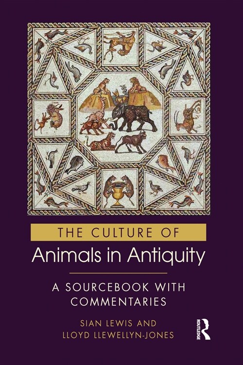 The Culture of Animals in Antiquity : A Sourcebook with Commentaries (Paperback)