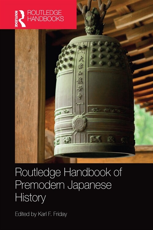 Routledge Handbook of Premodern Japanese History (Paperback, 1)