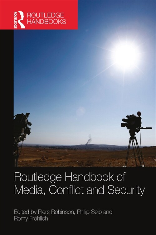 Routledge Handbook of Media, Conflict and Security (Paperback, 1)