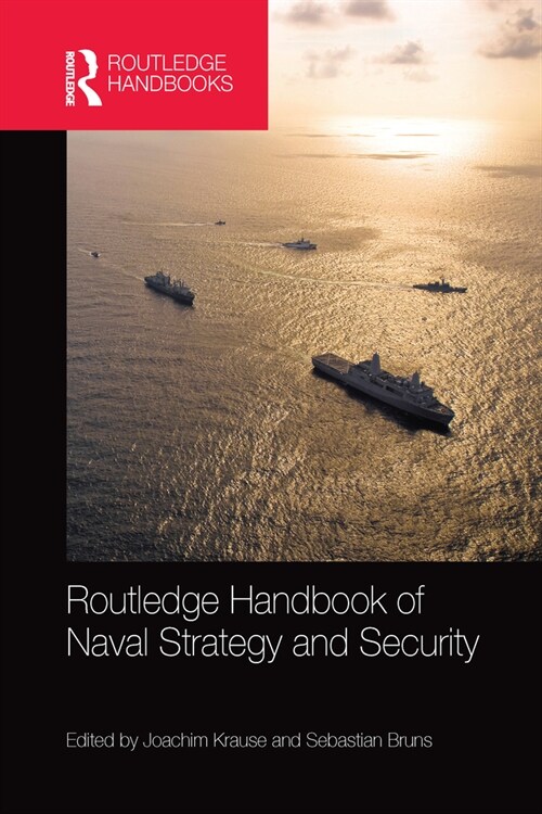 Routledge Handbook of Naval Strategy and Security (Paperback, 1)