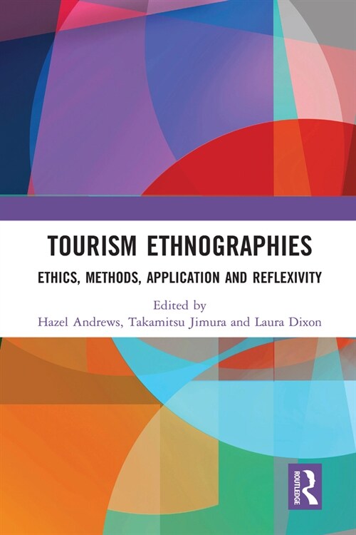 Tourism Ethnographies : Ethics, Methods, Application and Reflexivity (Paperback)