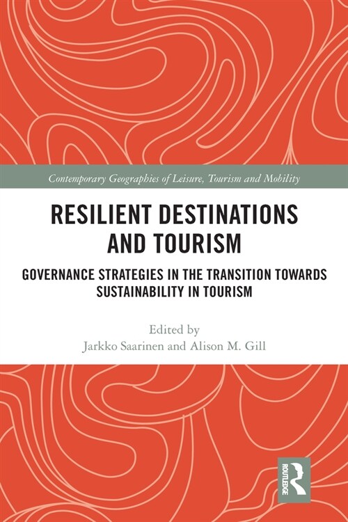 Resilient Destinations and Tourism : Governance Strategies in the Transition towards Sustainability in Tourism (Paperback)