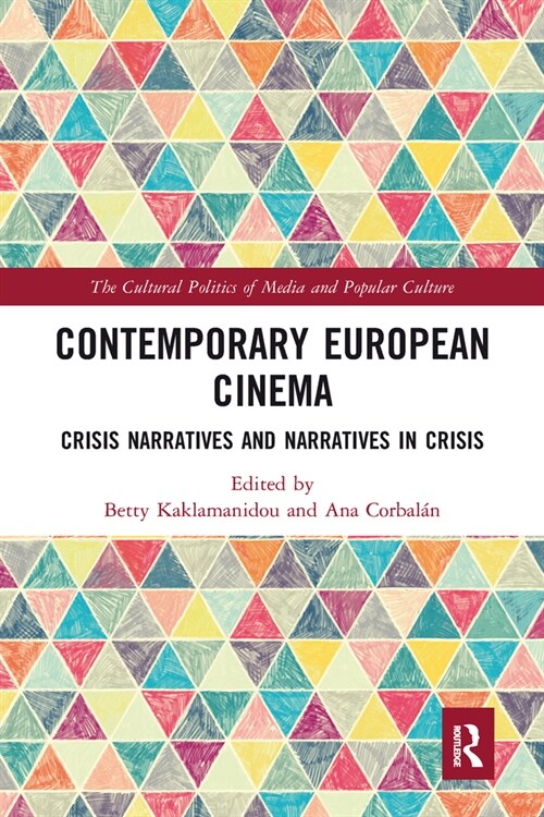Contemporary European Cinema : Crisis Narratives and Narratives in Crisis (Paperback)
