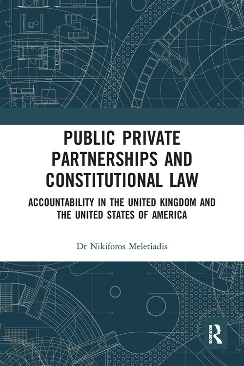 Public Private Partnerships and Constitutional Law : Accountability in the United Kingdom and the United States of America (Paperback)
