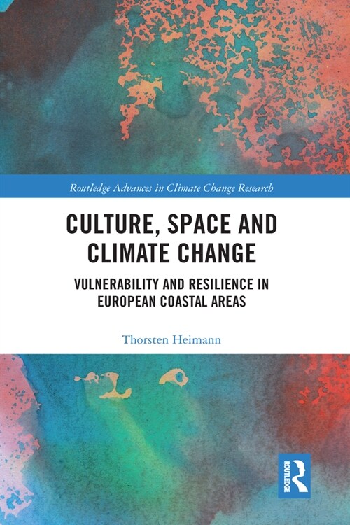 Culture, Space and Climate Change : Vulnerability and Resilience in European Coastal Areas (Paperback)