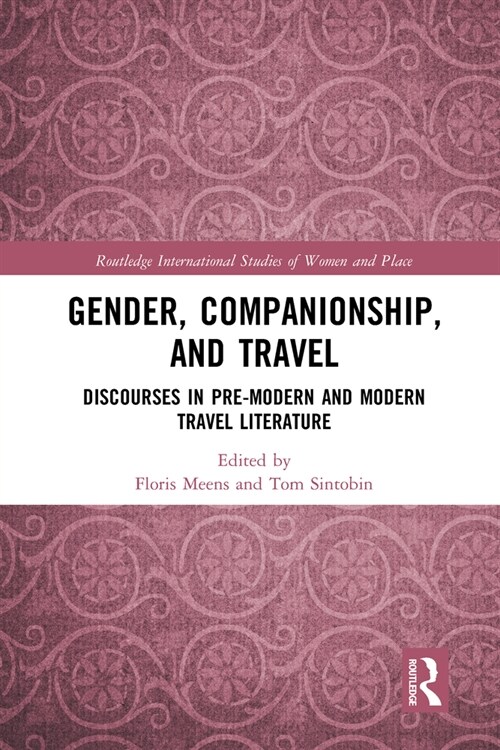 Gender, Companionship, and Travel : Discourses in Pre-modern and Modern Travel Literature (Paperback)
