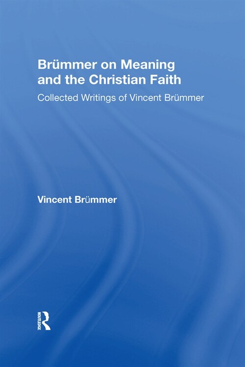 Brummer on Meaning and the Christian Faith : Collected Writings of Vincent Brummer (Paperback)