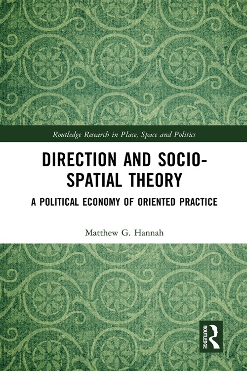 Direction and Socio-spatial Theory : A Political Economy of Oriented Practice (Paperback)