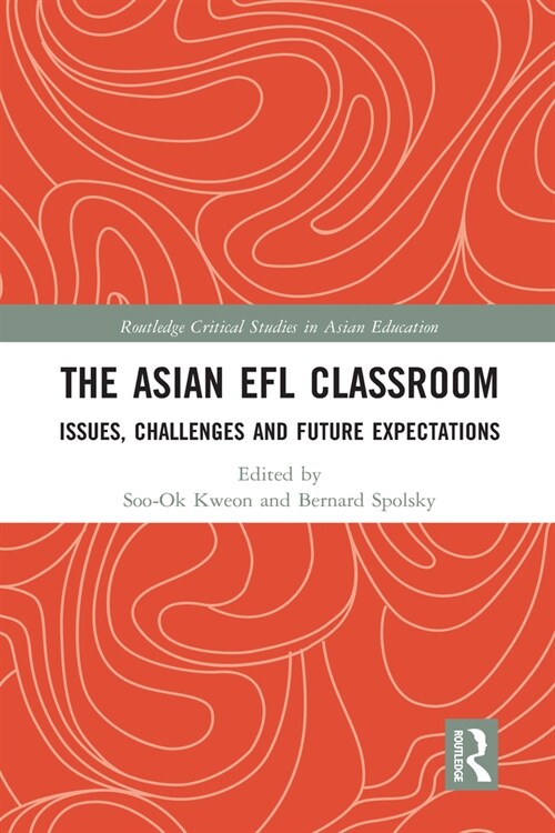 The Asian EFL Classroom : Issues, Challenges and Future Expectations (Paperback)