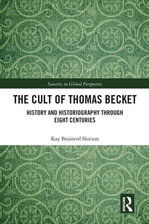 The Cult of Thomas Becket : History and Historiography through Eight Centuries (Paperback)