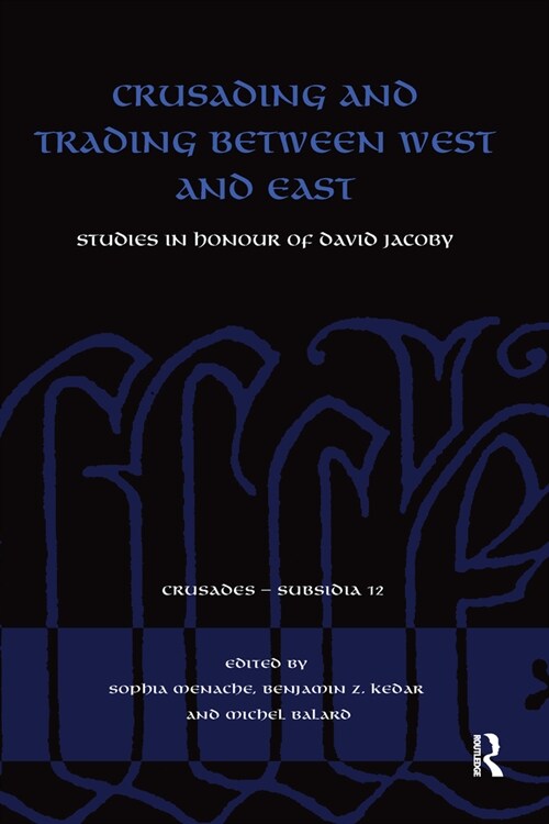 Crusading and Trading between West and East : Studies in Honour of David Jacoby (Paperback)