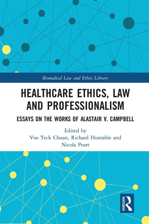 Healthcare Ethics, Law and Professionalism : Essays on the Works of Alastair V. Campbell (Paperback)