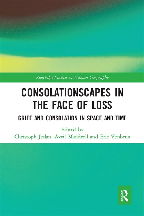 Consolationscapes in the Face of Loss : Grief and Consolation in Space and Time (Paperback)