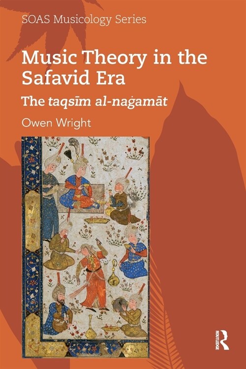 Music Theory in the Safavid Era : The taqsim al-nagamat (Paperback)