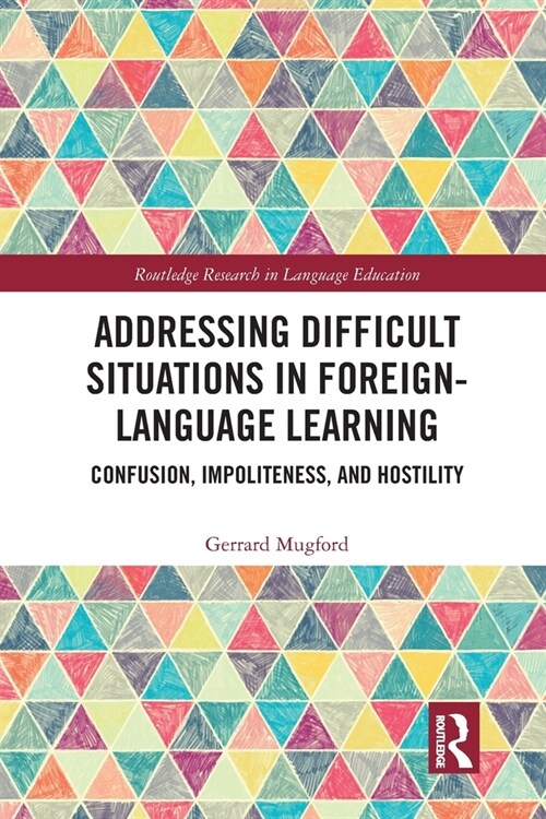 Addressing Difficult Situations in Foreign-Language Learning : Confusion, Impoliteness, and Hostility (Paperback)