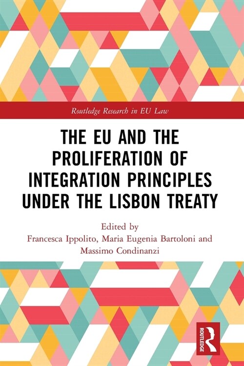 The EU and the Proliferation of Integration Principles under the Lisbon Treaty (Paperback, 1)