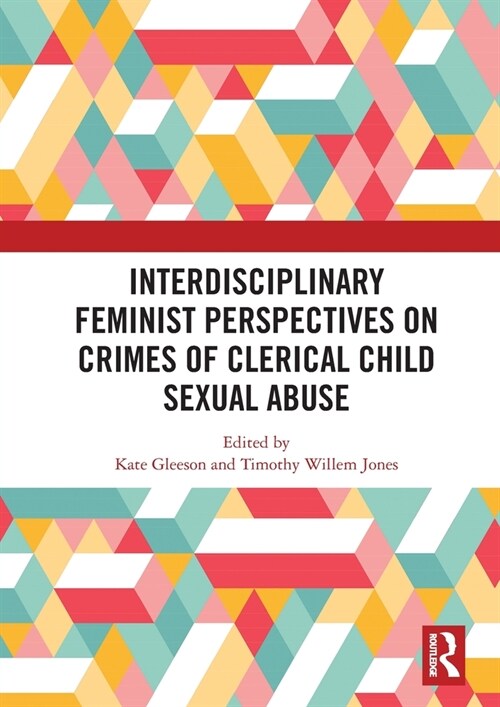 Interdisciplinary Feminist Perspectives on Crimes of Clerical Child Sexual Abuse (Paperback, 1)