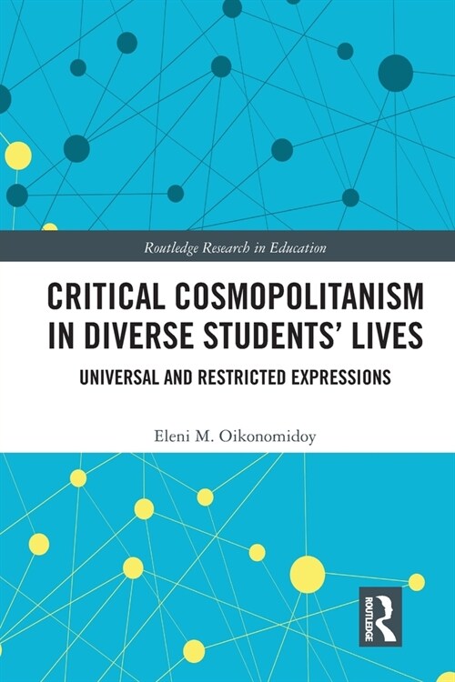 Critical Cosmopolitanism in Diverse Students’ Lives : Universal and Restricted Expressions (Paperback)