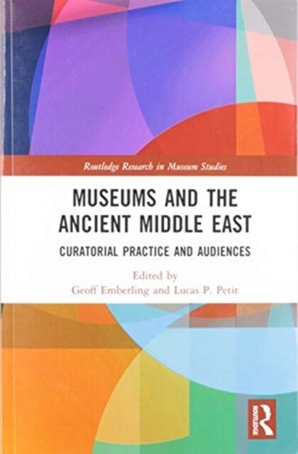 Museums and the Ancient Middle East : Curatorial Practice and Audiences (Paperback)