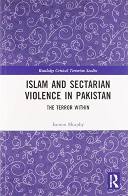 Islam and Sectarian Violence in Pakistan : The Terror Within (Paperback)