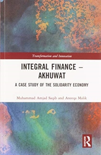 Integral Finance – Akhuwat : A Case Study of the Solidarity Economy (Paperback)