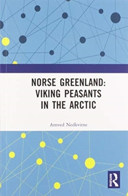Norse Greenland: Viking Peasants in the Arctic (Paperback, 1)