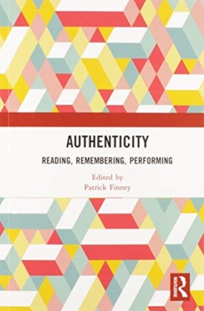 Authenticity : Reading, Remembering, Performing (Paperback)