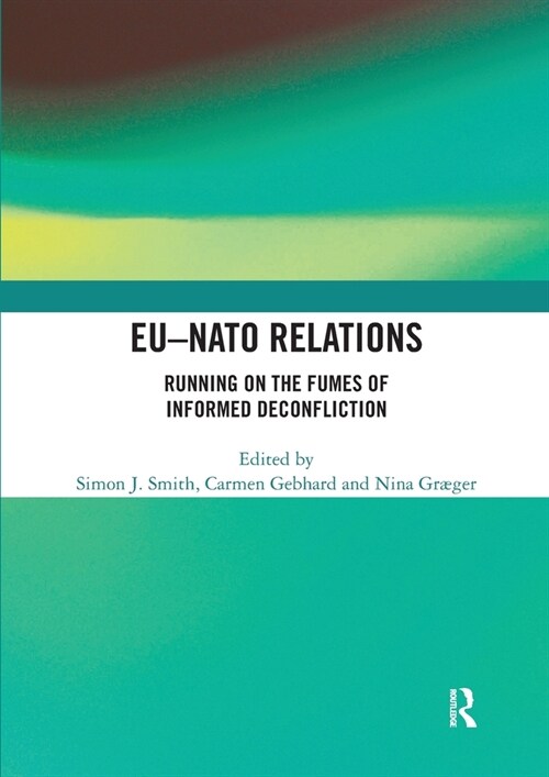 EU-NATO Relations : Running on the Fumes of Informed Deconfliction (Paperback)