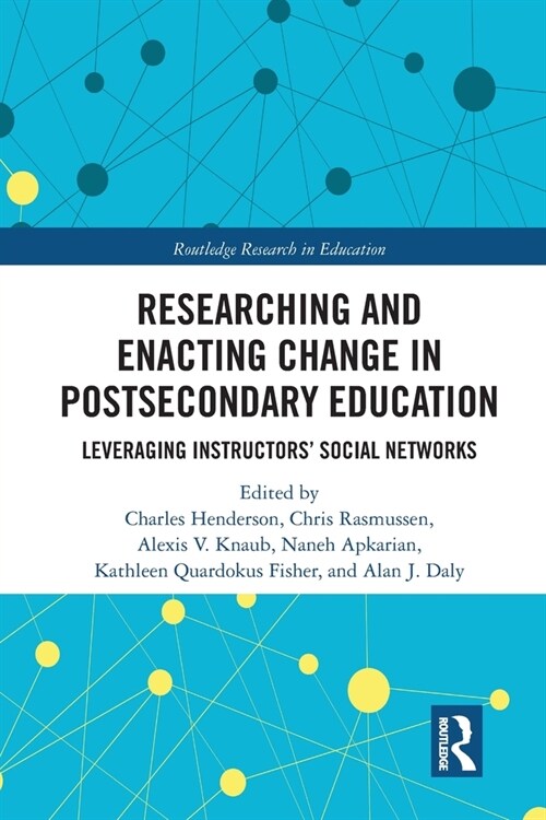 Researching and Enacting Change in Postsecondary Education : Leveraging Instructors Social Networks (Paperback)