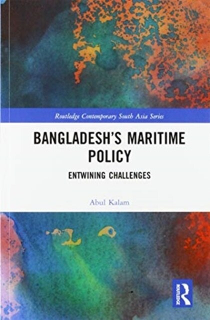 Bangladesh’s Maritime Policy : Entwining Challenges (Paperback)