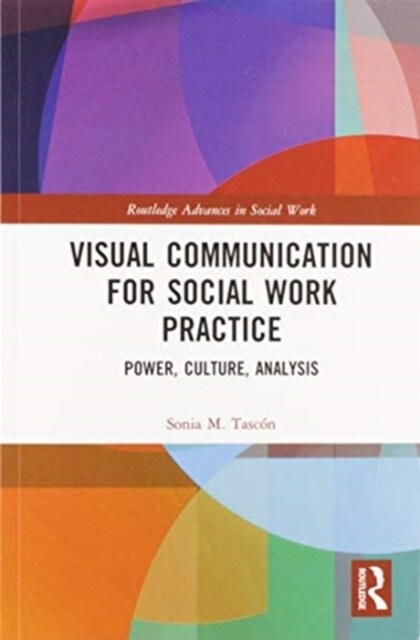 Visual Communication for Social Work Practice : Power, Culture, Analysis (Paperback)