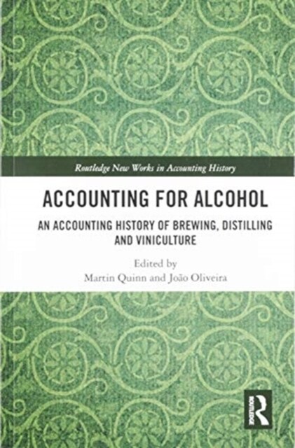 Accounting for Alcohol : An Accounting History of Brewing, Distilling and Viniculture (Paperback)