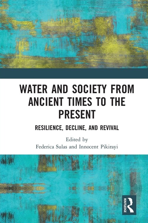 Water and Society from Ancient Times to the Present : Resilience, Decline, and Revival (Paperback)