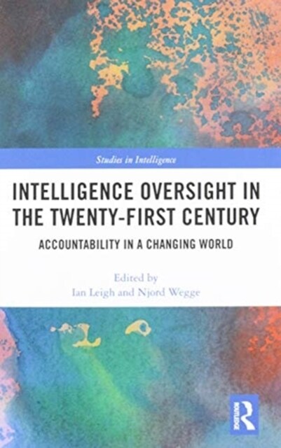 Intelligence Oversight in the Twenty-First Century : Accountability in a Changing World (Paperback)