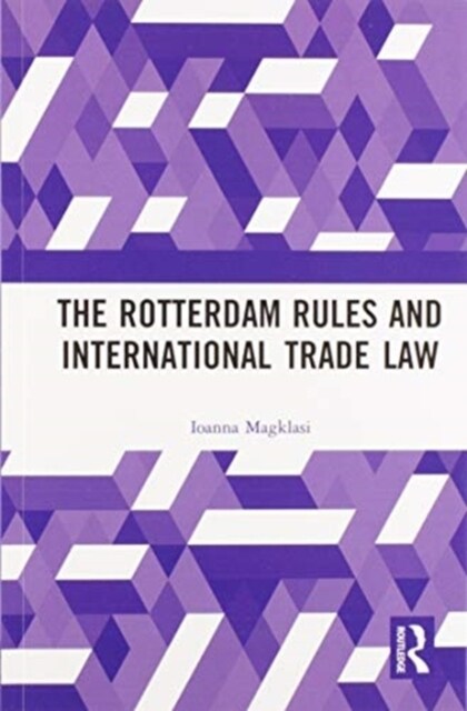 The Rotterdam Rules and International Trade Law (Paperback, 1)
