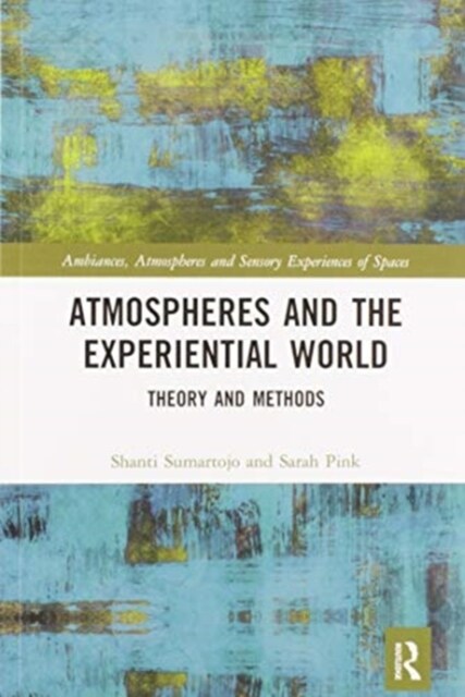 Atmospheres and the Experiential World : Theory and Methods (Paperback)