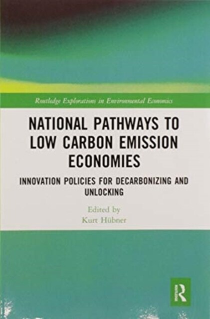 National Pathways to Low Carbon Emission Economies : Innovation Policies for Decarbonizing and Unlocking (Paperback)