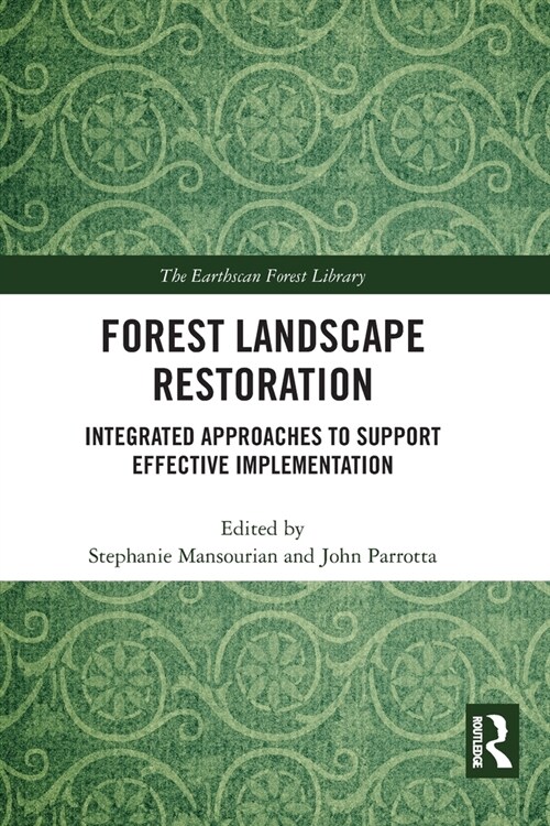 Forest Landscape Restoration : Integrated Approaches to Support Effective Implementation (Paperback)