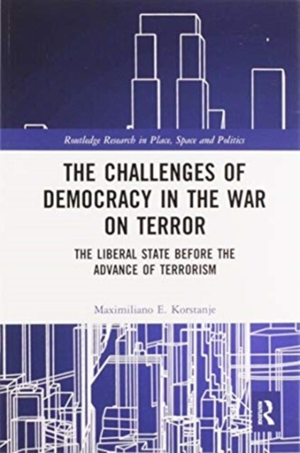 The Challenges of Democracy in the War on Terror : The Liberal State before the Advance of Terrorism (Paperback)