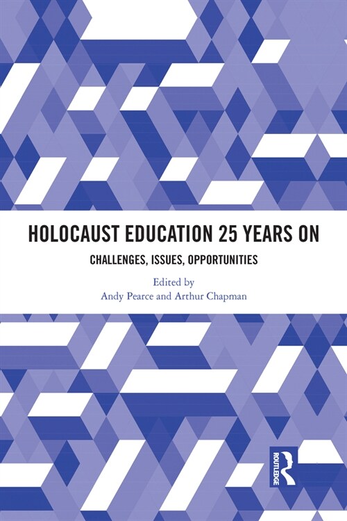 Holocaust Education 25 Years On : Challenges, Issues, Opportunities (Paperback)