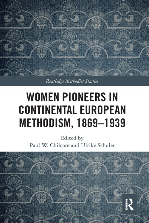 Women Pioneers in Continental European Methodism, 1869-1939 (Paperback, 1)
