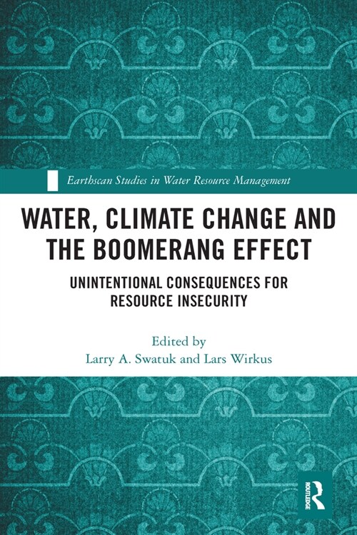 Water, Climate Change and the Boomerang Effect : Unintentional Consequences for Resource Insecurity (Paperback)