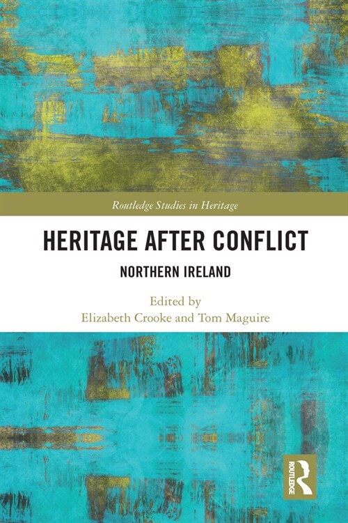 Heritage after Conflict : Northern Ireland (Paperback)