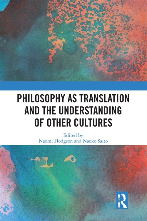 Philosophy as Translation and the Understanding of Other Cultures (Paperback, 1)