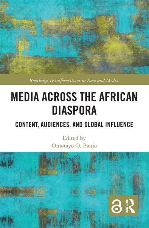 Media Across the African Diaspora : Content, Audiences, and Influence (Paperback)