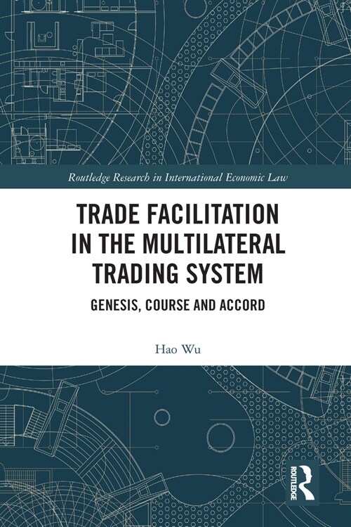 Trade Facilitation in the Multilateral Trading System : Genesis, Course and Accord (Paperback)