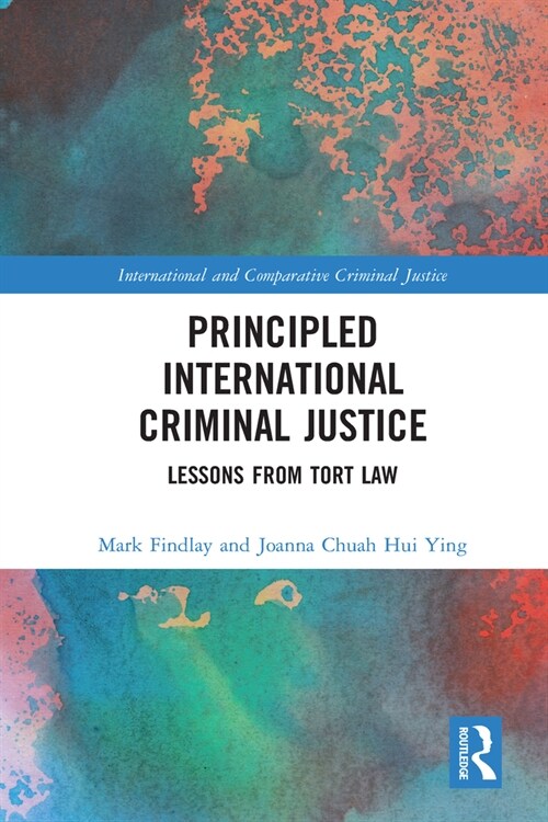 Principled International Criminal Justice : Lessons from Tort Law (Paperback)