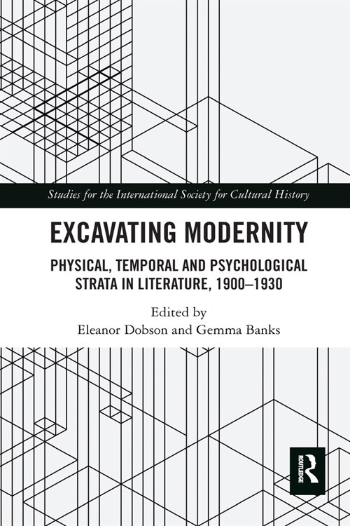 Excavating Modernity : Physical, Temporal and Psychological Strata in Literature, 1900-1930 (Paperback)