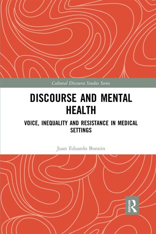 Discourse and Mental Health : Voice, Inequality and Resistance in Medical Settings (Paperback)