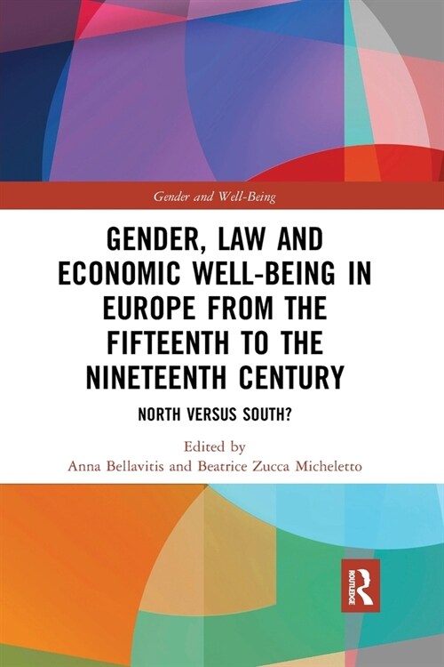 Gender, Law and Economic Well-Being in Europe from the Fifteenth to the Nineteenth Century : North versus South? (Paperback)
